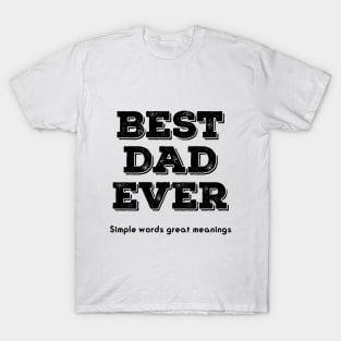 BEST DAD EVER simple words great meaning T-Shirt